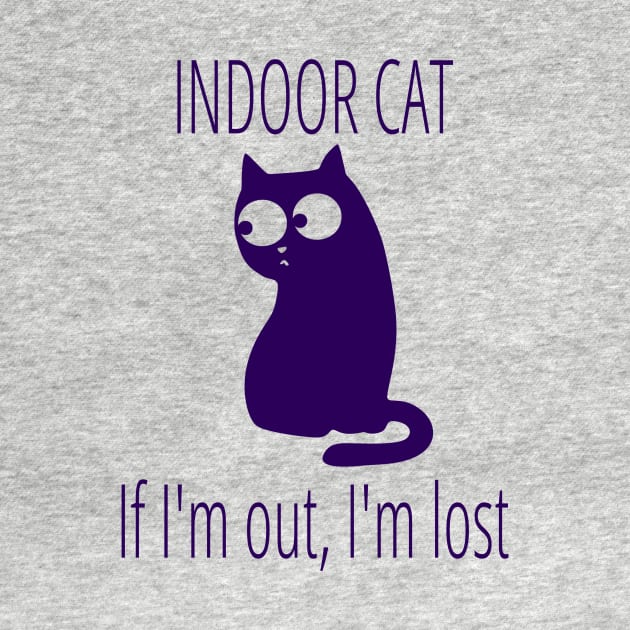 Indoor Cat If I'm Out I'm Lost by FlashMac